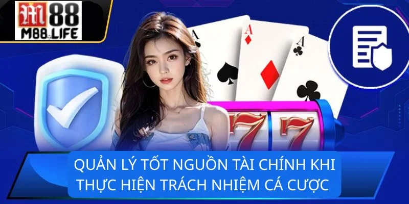 Trách nhiệm cá cược giúp bet thủ tiết kiệm được nguồn vốn của mình.